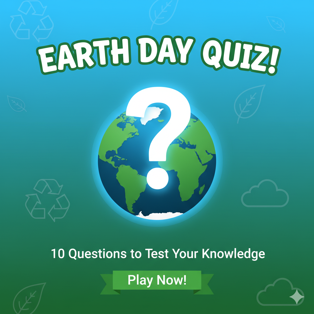🎉 Earth Day and Environmental Knowledge Quiz 🎉
